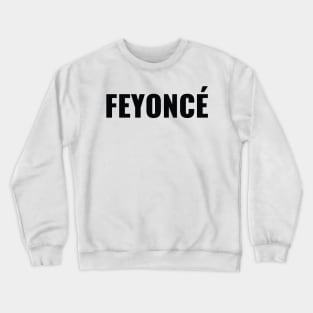 FEYONCÉ Crewneck Sweatshirt